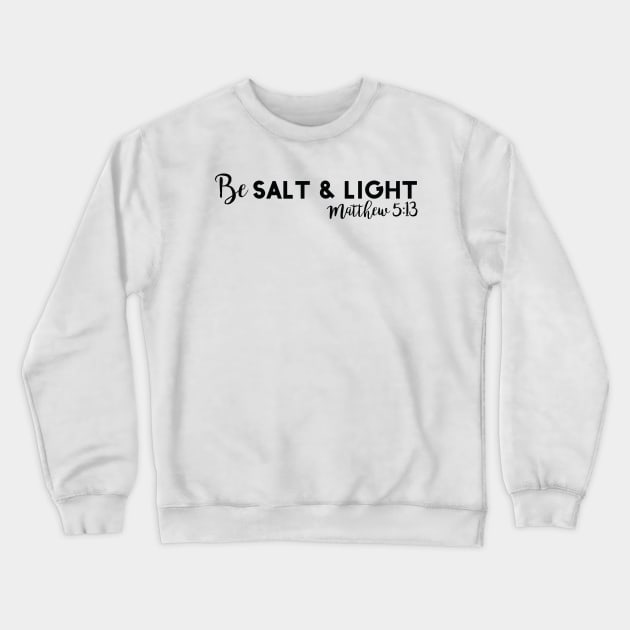 Christian Quote Matthew 5:13 Crewneck Sweatshirt by walkbyfaith